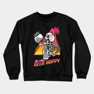 Don't Worry Beer Happy Crewneck Sweatshirt